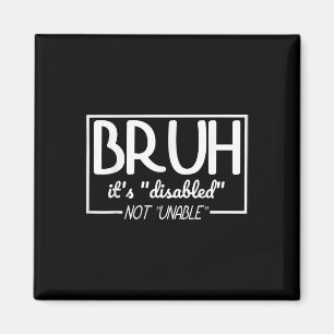 Imán Bruh Disabled Not Disability Primes (Mes del Orgul
