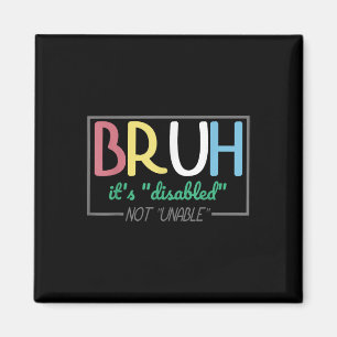 Imán Bruh Disabled Not Disability Primes (Mes del Orgul