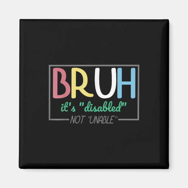 Imán Bruh Disabled Not Disability Primes (Mes del Orgul (Frente)