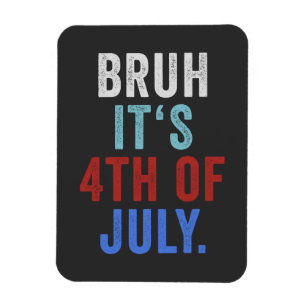 Imán Bruh Es El 4 De Julio Divertido Día De La Independ