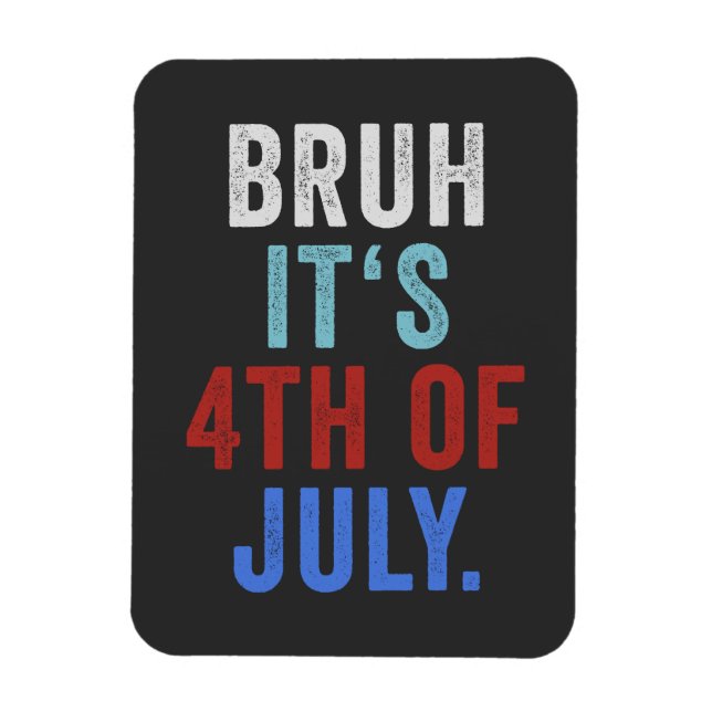 Imán Bruh Es El 4 De Julio Divertido Día De La Independ (Vertical)
