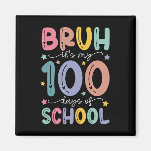 Imán Bruh Es Mi 100 Días Escolares 100 Día Escolar