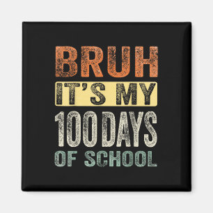 Imán Bruh Es Mi 100 Días Escolares 100 Día Escolar