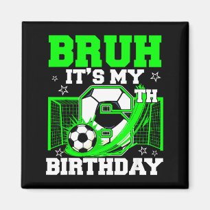 Imán Bruh Es Mi 6to Cumpleaños Divertido Cumpleaños Niñ