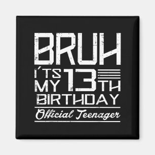 Imán Bruh Es Mi Cumpleaños 13 Adolescentes Chicos Chica