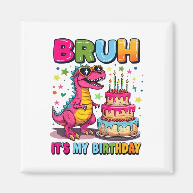 Imán Bruh es mi cumpleaños Dinosaur Bruh Birthday Funny (Frente)