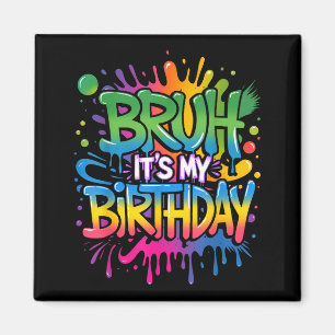Imán Bruh Es Mi Cumpleaños Divertido Cumpleaños Chico A