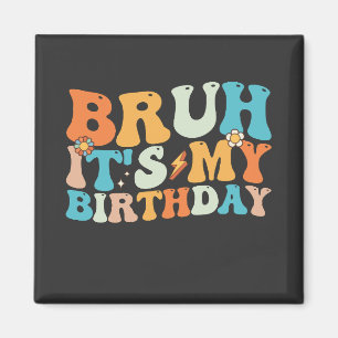 Imán Bruh es mi cumpleaños Groovy Retro