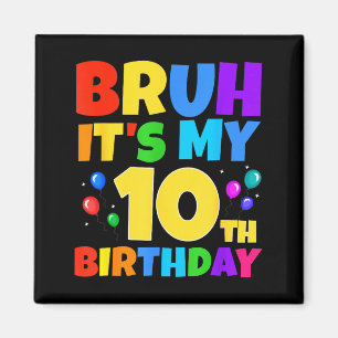 Imán Bruh Es Mi Cumpleaños Número 10 Divertido Cumpleañ