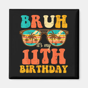 Imán Bruh Es Mi Cumpleaños Número 11 Sungles 11 Cumplea