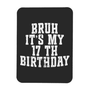 Imán Bruh es mi cumpleaños número 17, cumpleaños número