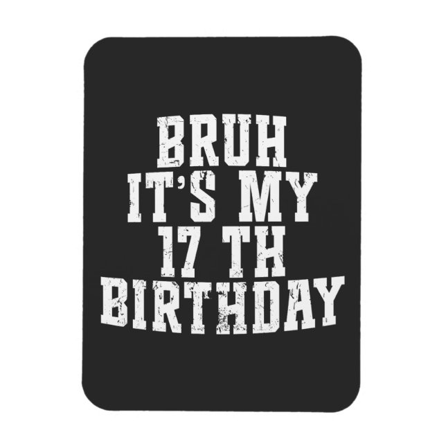 Imán Bruh es mi cumpleaños número 17, cumpleaños número (Vertical)