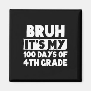 Imán Bruh Es Mis 100 Días De Cuarto Grado 100 Día De Sc