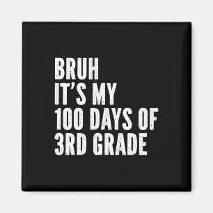 Imán Bruh Es Mis 100 Días De Maestra De 3er Grado 100 D