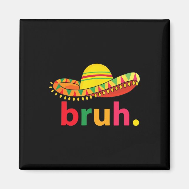 Imán Bruh Funny Cinco De Mayo Fiesta Mexicana (Frente)