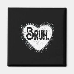 Imán Bruh Funny Meme Brother Greeting Adolescentes Boy 