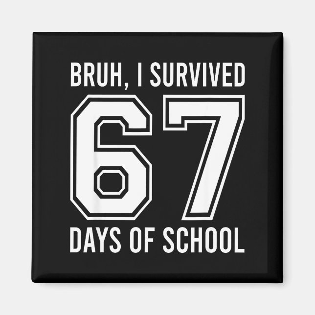 Imán Bruh I Survived 67 Days Of School Funny Six Seven  (Frente)