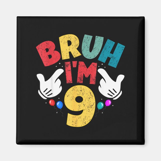 Imán Bruh I'm 9 Year Old Boys Girls It's My 9th Birthda (Frente)