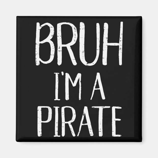 Imán Bruh Im A Pirate Funny Meme Halloween Costume Men  (Frente)