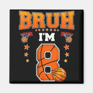 Imán Bruh Im Baller Baloncesto De 8 Años 8 Cumpleaños