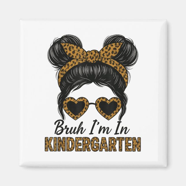 Imán Bruh Im En Kindergarten Messy Bun Leopard De Vuelt (Frente)