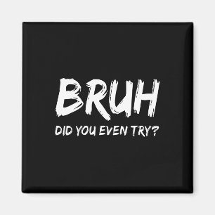Imán Bruh ¿Intentaste Incluso Humor De Gimnasio Motivac