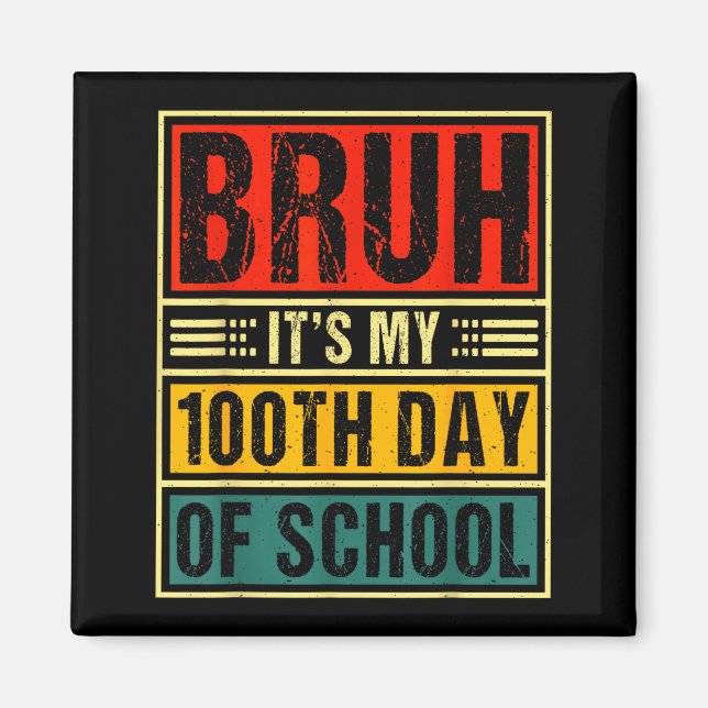 Imán Bruh It's My 100th Day Of School Boys _ 100 Days O (Frente)