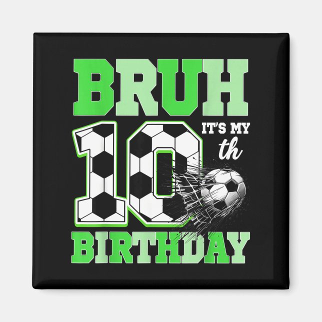 Imán Bruh It's My 10th Soccer Birthday Party Birthday B (Frente)