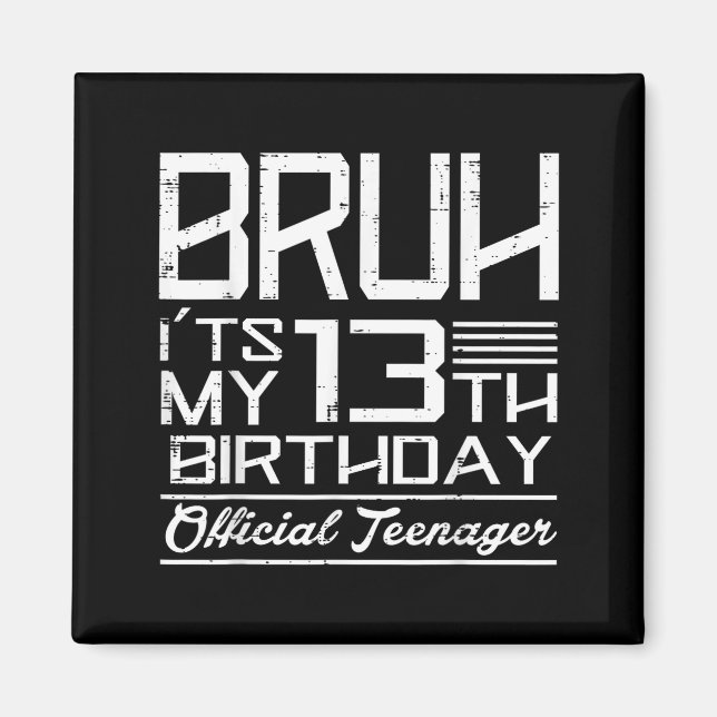 Imán Bruh Its My 13th Birthday Teenager Boys Girls Teen (Frente)