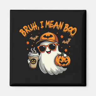 Imán Bruh Me Refiero A Boo Gracioso Café Fantasma