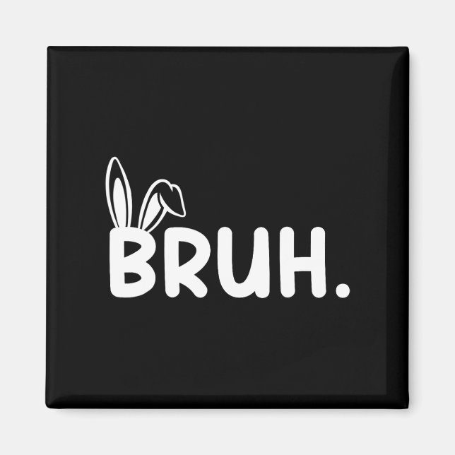 Imán Bruh Meme Easter Day Gracioso Bunny Eggys Adolesce (Frente)
