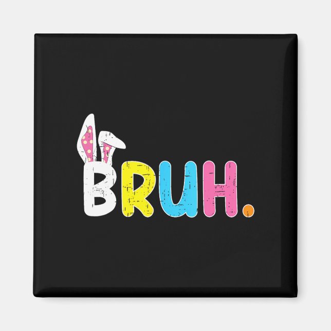 Imán Bruh Meme Easter Day Gracioso Bunny Eggys Adolesce (Frente)