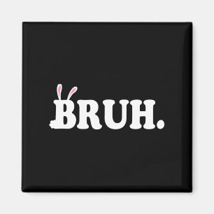 Imán Bruh Meme Gracioso Bro Saludo a Video Gamer Easter