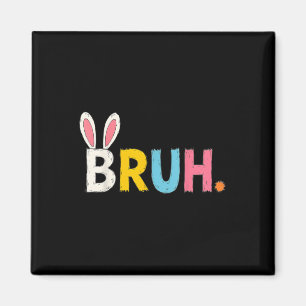 Imán Bruh Meme Pascua Día Gracioso Bunny Bro Adolescent
