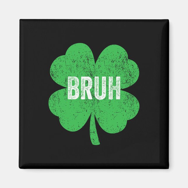 Imán Bruh Meme Shamrock Funny St Patricks Day Adolescen (Frente)