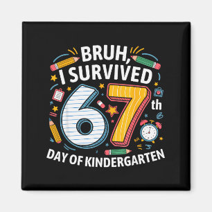 Imán Bruh Sobreviví 67º Día De Jardín De Infantes 67 Me