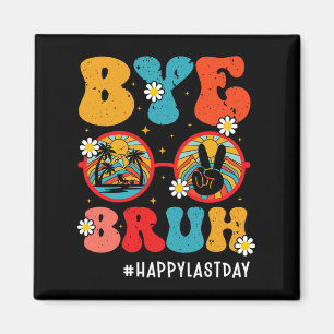 Imán Bruh Teacher Happy Last Day Of School Hello Summer