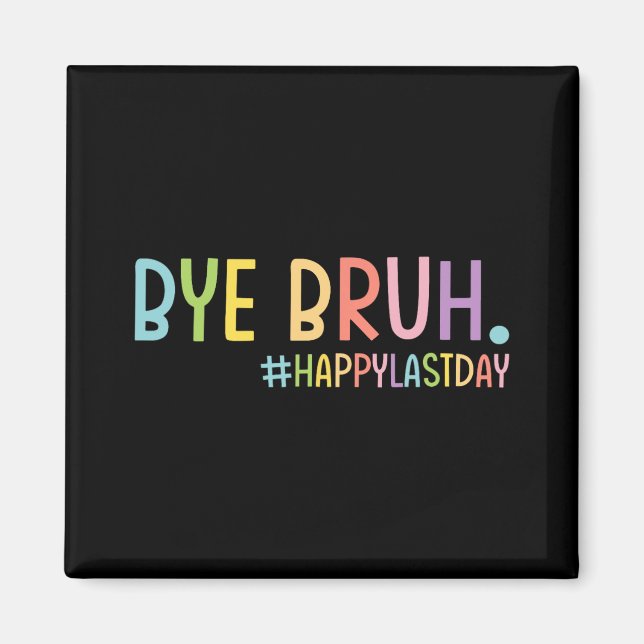 Imán Bruh Teacher Happy Last Day Of School Hello Summer (Frente)