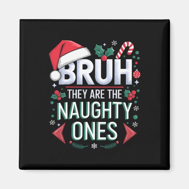 Imán Bruh They Naughty Ones Funny Snow Christmas Festiv (Frente)