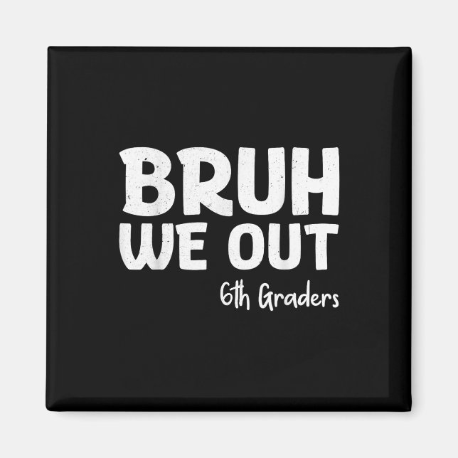Imán Bruh We Out 6º Graduado Cl (Frente)