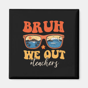 Imán Bruh We Out Teachers End School Year Summer Tea