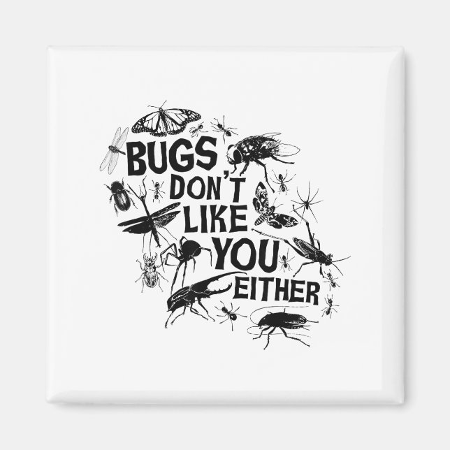 Imán Bugs Don't Like You Either - Insect Bug Sder Funny (Frente)