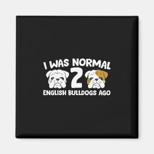 Imán Bulldog Mascota Yo Era Normal Hace 2 Bulldoges De 