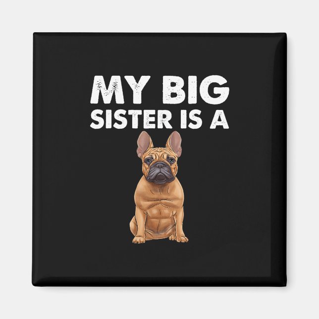 Imán Bulldog Mi Hermana Mayor Es Una Frenchie  (Frente)