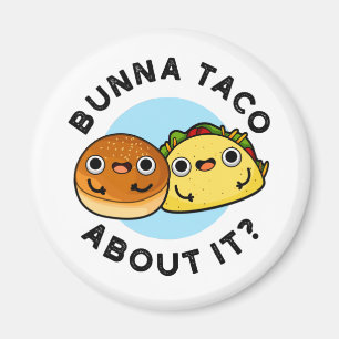 Imán Bunna Taco Acerca De La Divertida Pun De Comida