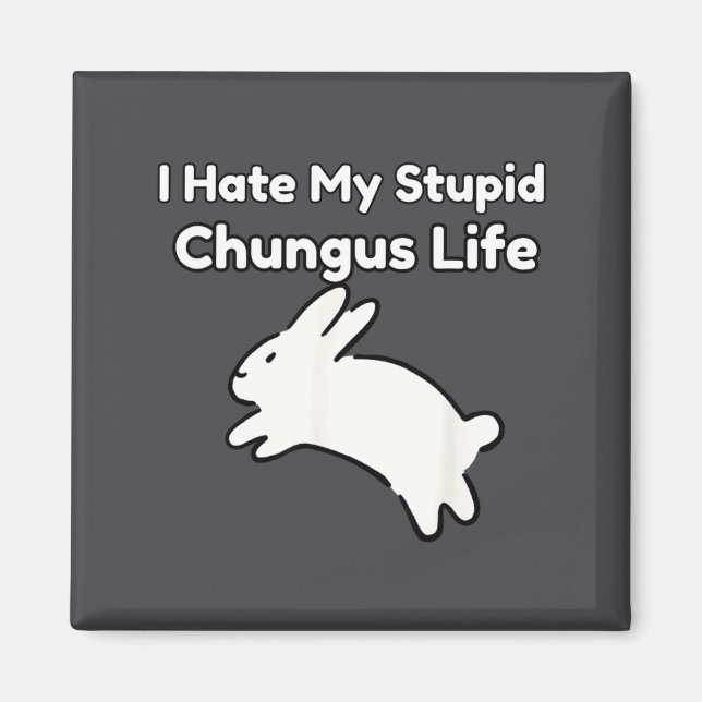 Imán Bunny Meme I Hate My Stud Chungus Life  (Frente)