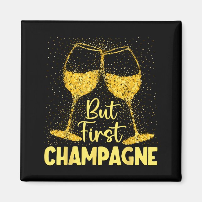 Imán But First Champagne Funny New Year Holiday-season  (Frente)
