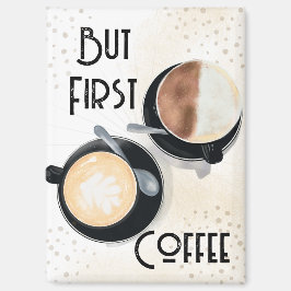 Imán But First Coffee