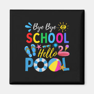 Imán Bye Bye School Hello Pool Shirt Funny Teacher Summ
