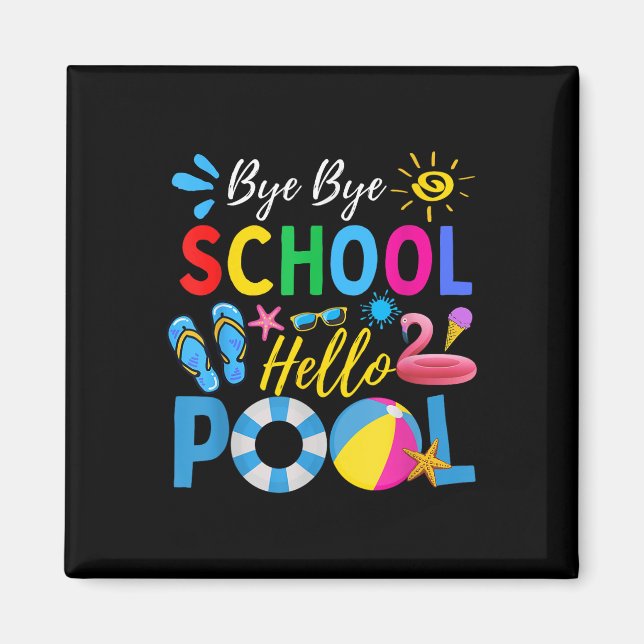 Imán Bye Bye School Hello Pool Shirt Funny Teacher Summ (Frente)